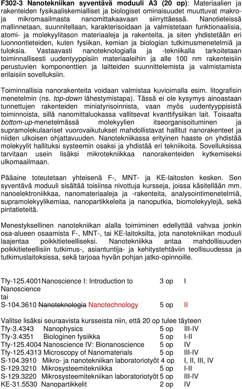 fysiikan, kemian ja biologian tutkimusmenetelmiä ja tuloksia.