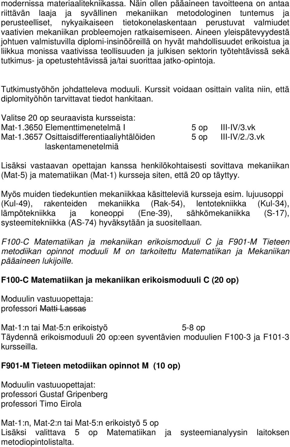 mekaniikan probleemojen ratkaisemiseen.