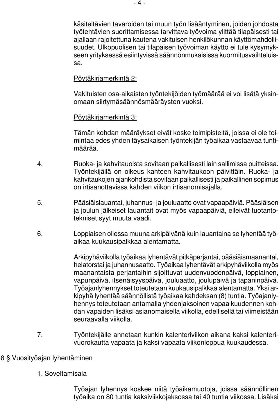 Pöytäkirjamerkintä 2: Vakituisten osa-aikaisten työntekijöiden työmäärää ei voi lisätä yksinomaan siirtymäsäännösmääräysten vuoksi.