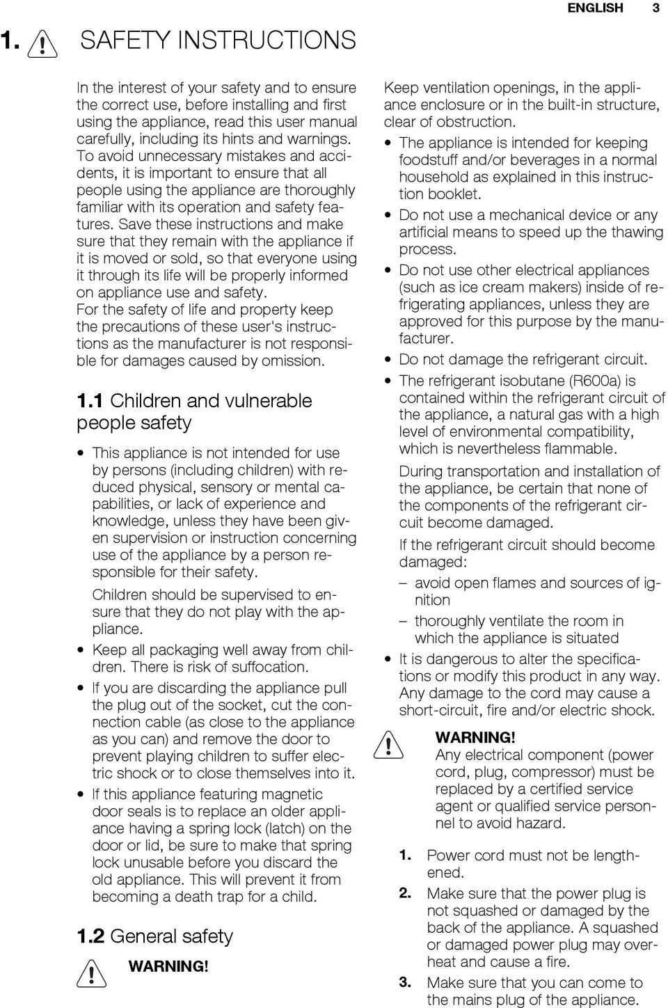 Save these instructions and make sure that they remain with the appliance if it is moved or sold, so that everyone using it through its life will be properly informed on appliance use and safety.