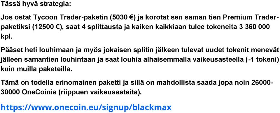 Pääset heti louhimaan ja myös jokaisen splitin jälkeen tulevat uudet tokenit menevät jälleen samantien louhintaan ja saat louhia