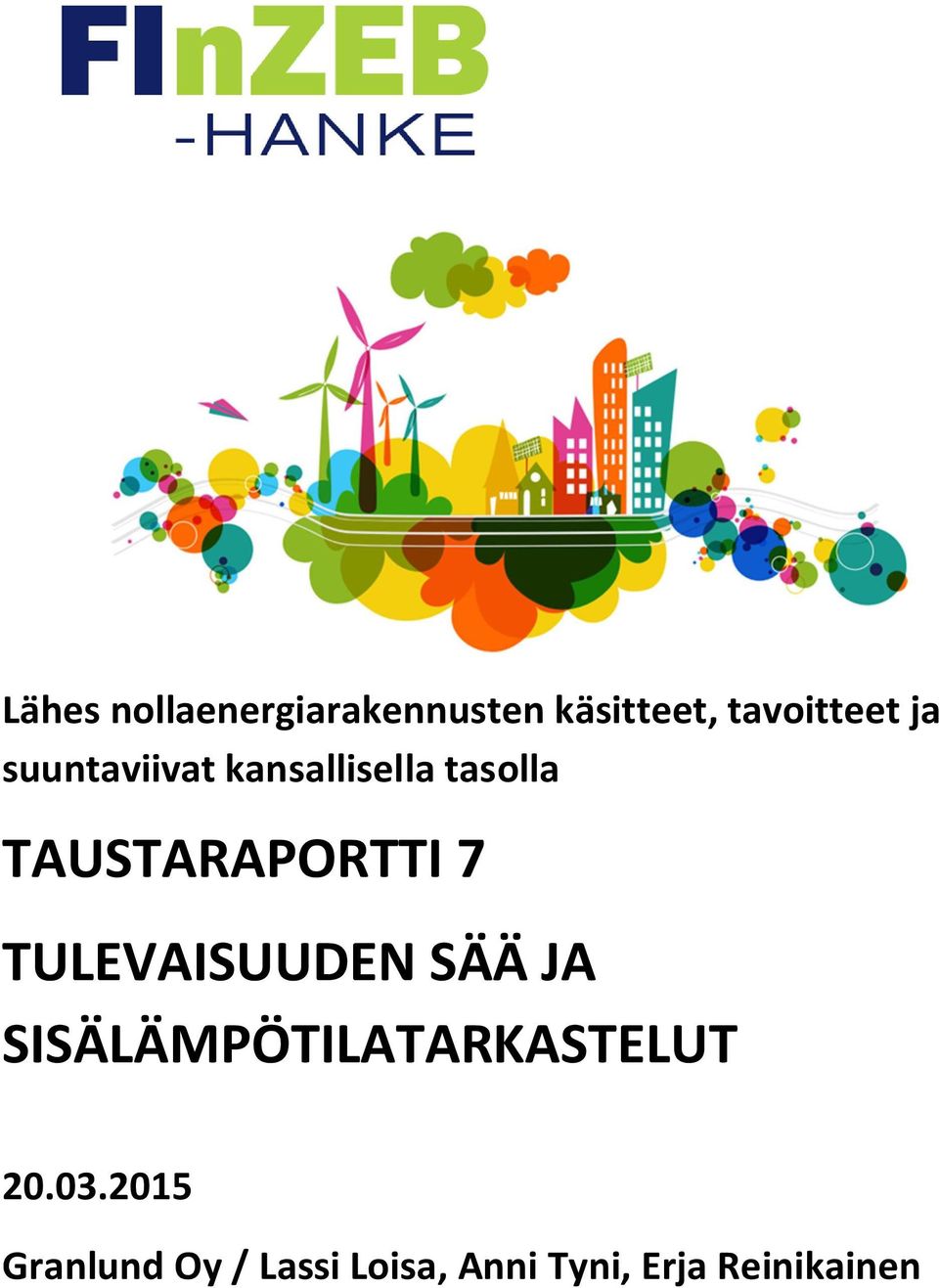 TULEVAISUUDEN SÄÄ JA SISÄLÄMPÖTILATARKASTELUT 20.03.