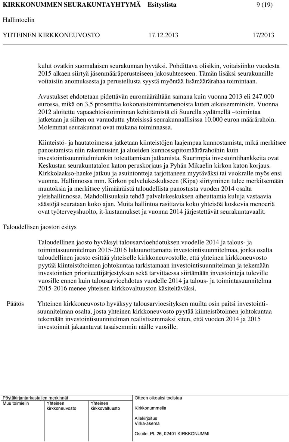 000 eurossa, mikä on 3,5 prosenttia kokonaistoimintamenoista kuten aikaisemminkin.