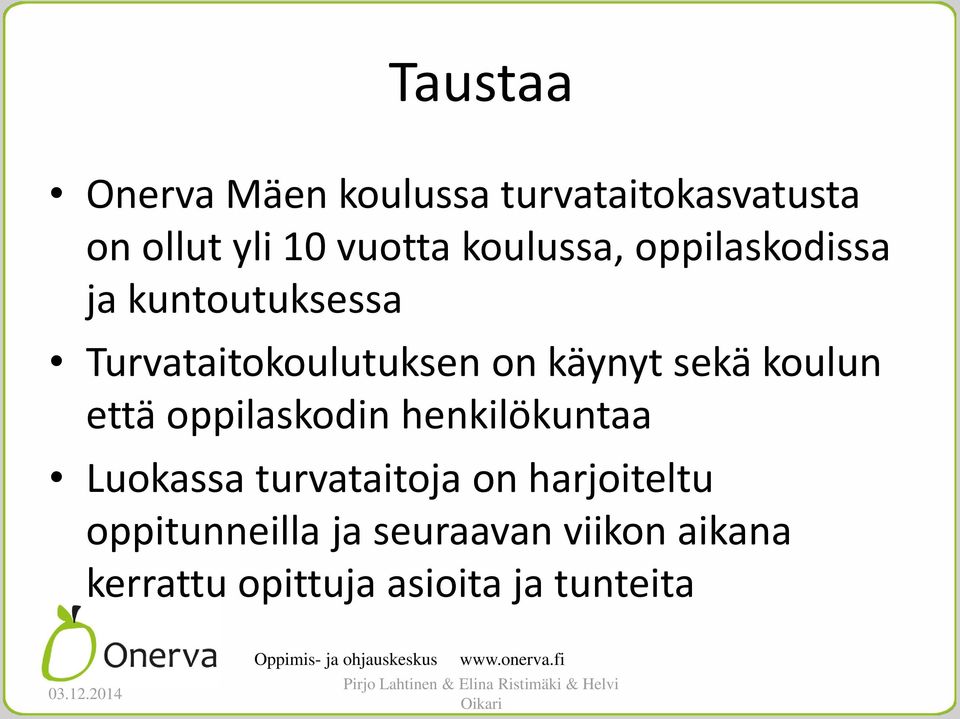 sekä koulun että oppilaskodin henkilökuntaa Luokassa turvataitoja on