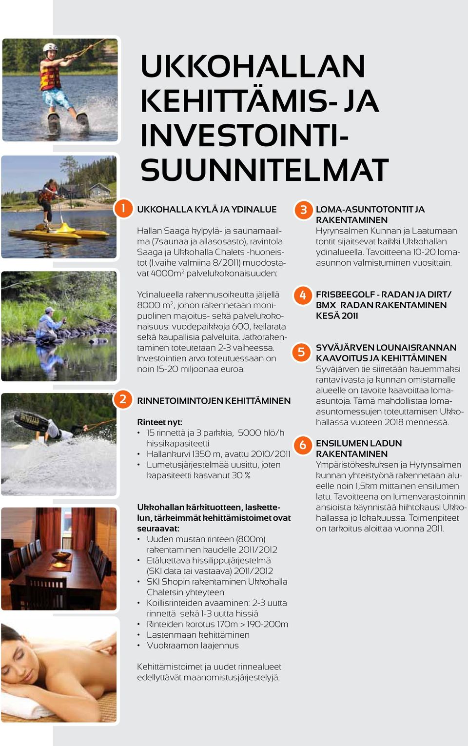 Tavoitteena 10-20 lomaasunnon valmistuminen vuosittain.