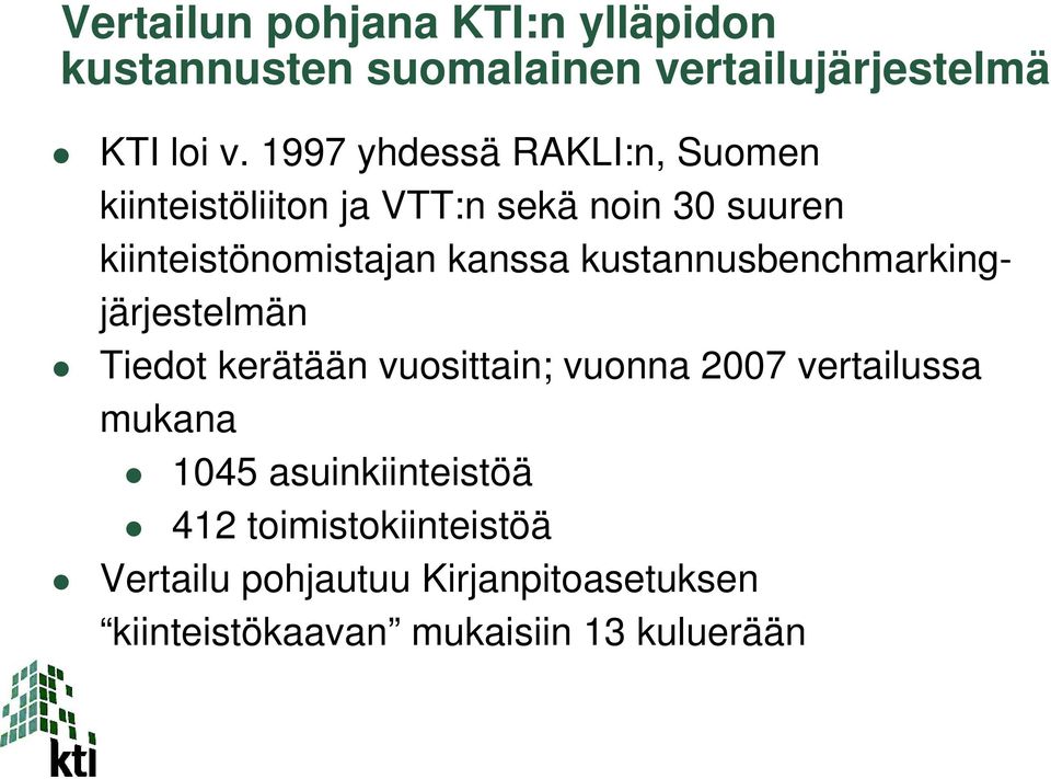 kustannusbenchmarkingjärjestelmän Tiedot kerätään vuosittain; vuonna 2007 vertailussa mukana 1045