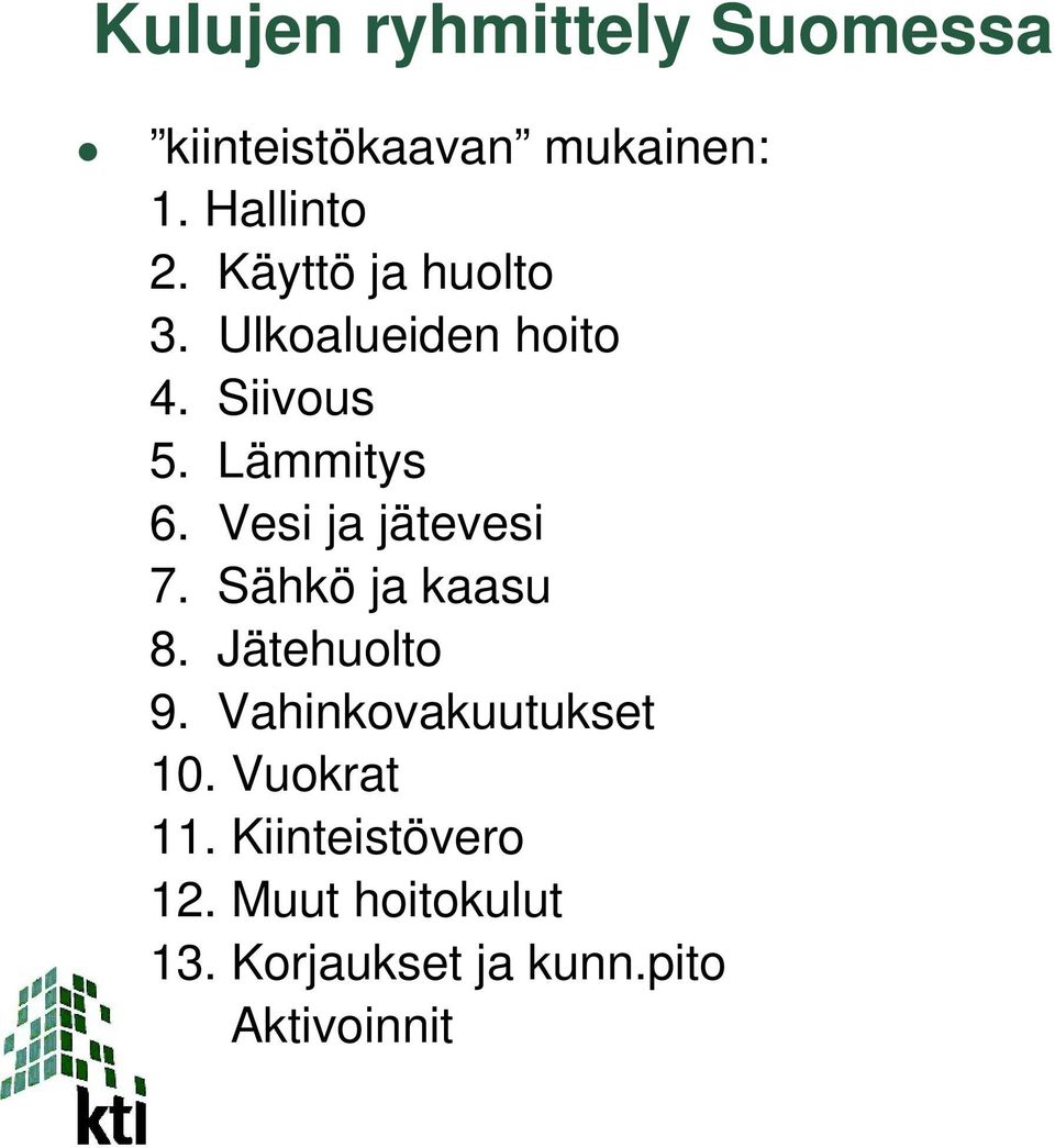 Vesi ja jätevesi 7. Sähkö ja kaasu 8. Jätehuolto 9. Vahinkovakuutukset 10.