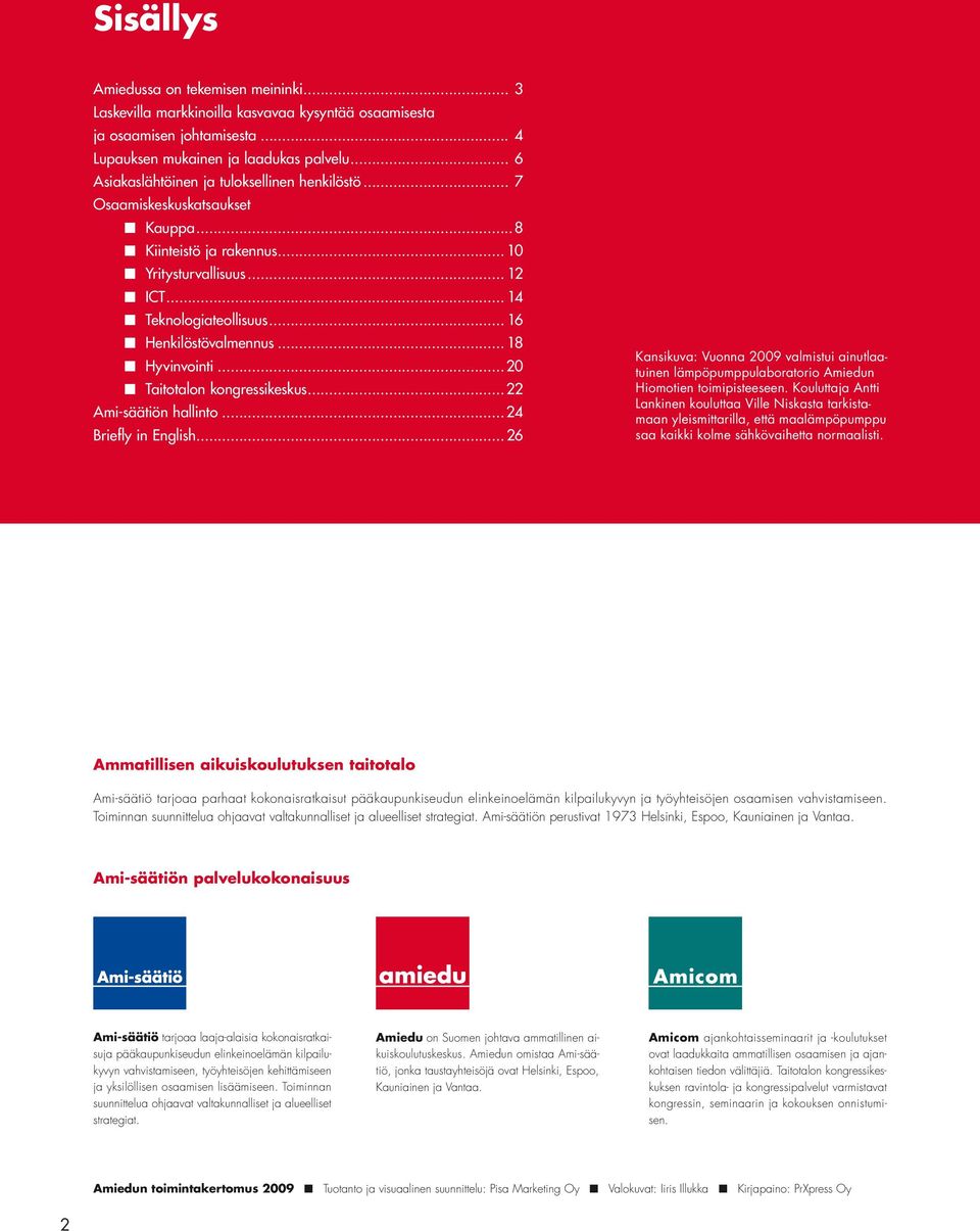 .. 18 Hyvinvointi...2 Taitotalon kongressikeskus...22 Ami-säätiön hallinto...24 Briefly in English.