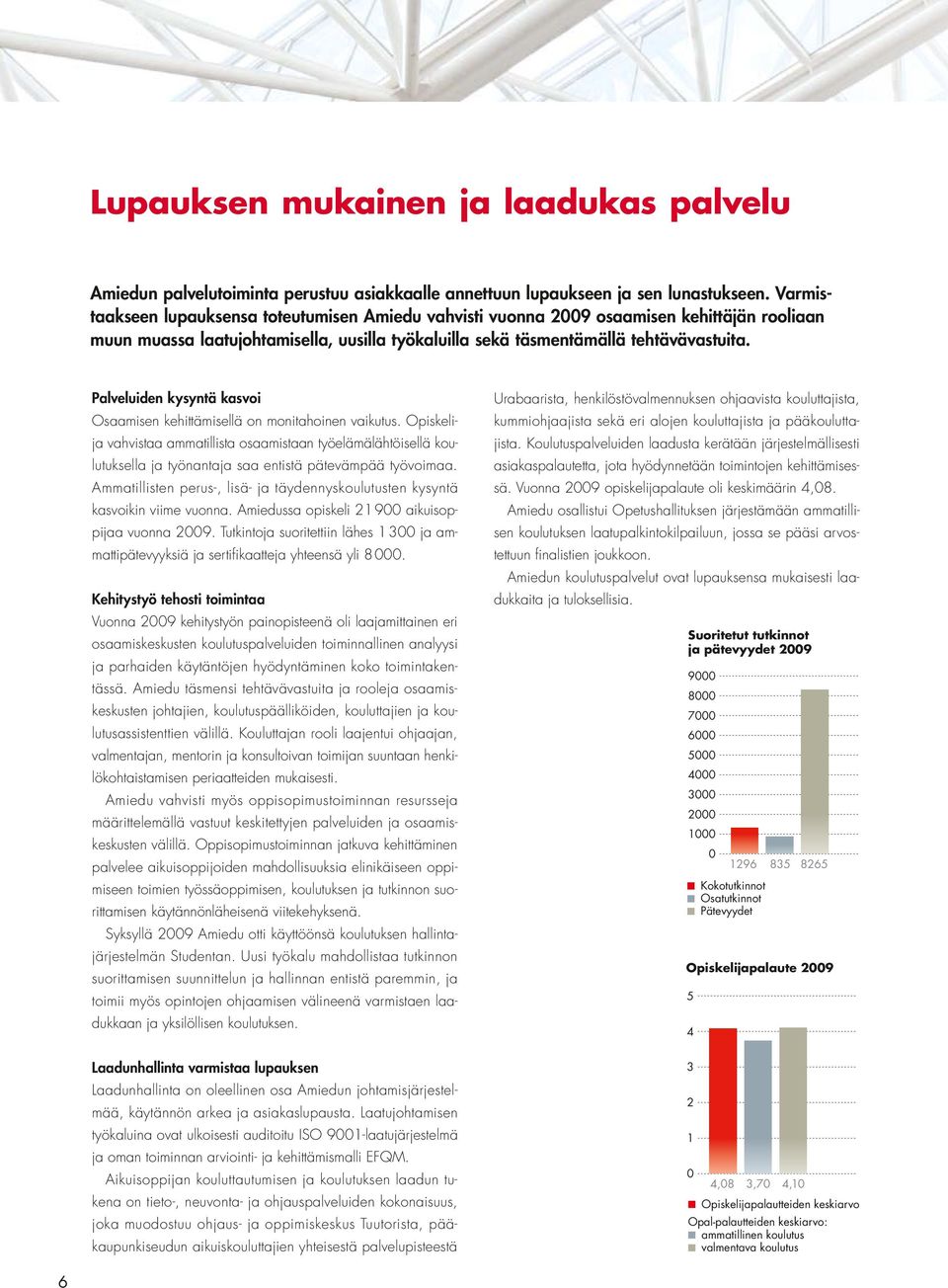 Ammatillisten perus-, lisä- ja täydennyskoulutusten kysyntä kasvoikin viime vuonna.