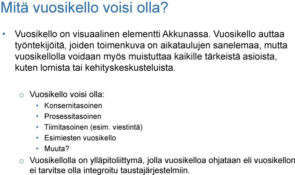 kaikille tärkeistä asioista, kuten lomista tai kehityskeskusteluista.