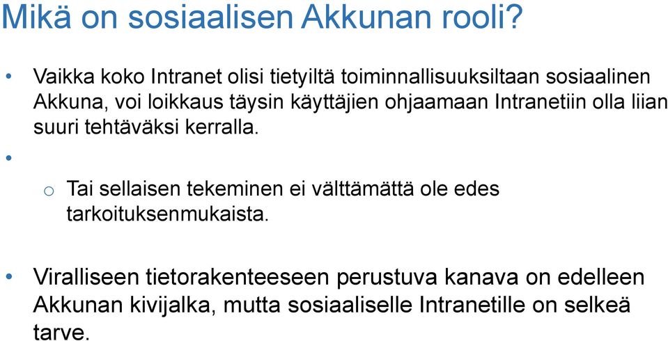 käyttäjien ohjaamaan Intranetiin olla liian suuri tehtäväksi kerralla.