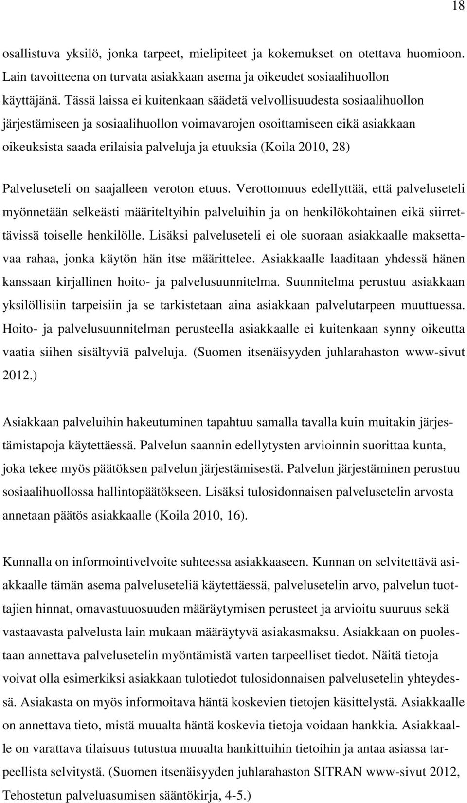 (Koila 2010, 28) Palveluseteli on saajalleen veroton etuus.