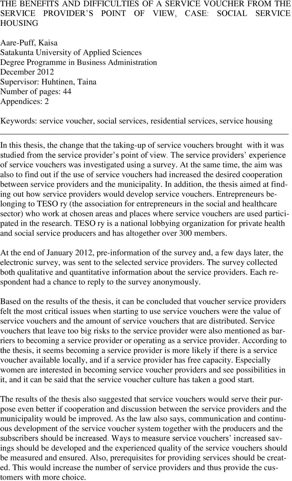 thesis, the change that the taking-up of service vouchers brought with it was studied from the service provider s point of view.