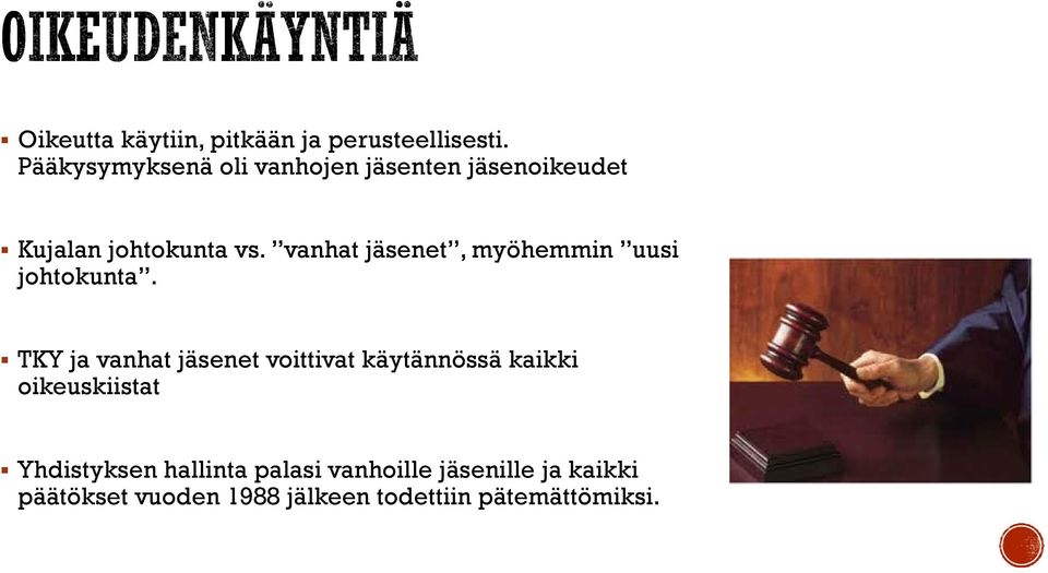 vanhat jäsenet, myöhemmin uusi johtokunta.