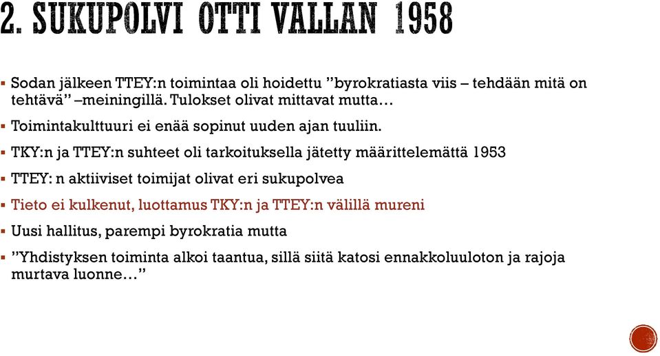 TKY:n ja TTEY:n suhteet oli tarkoituksella jätetty määrittelemättä 1953 TTEY: n aktiiviset toimijat olivat eri sukupolvea