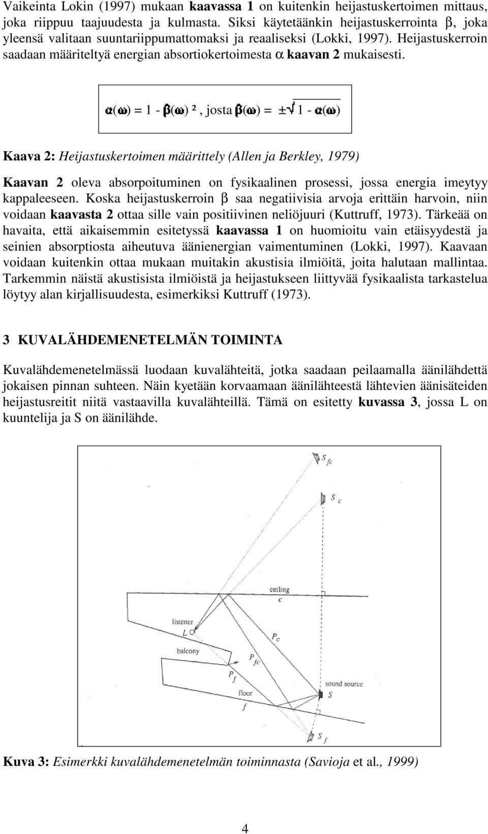 Heijastuskerroin saadaan määriteltyä energian absortiokertoimesta α kaavan 2 mukaisesti.