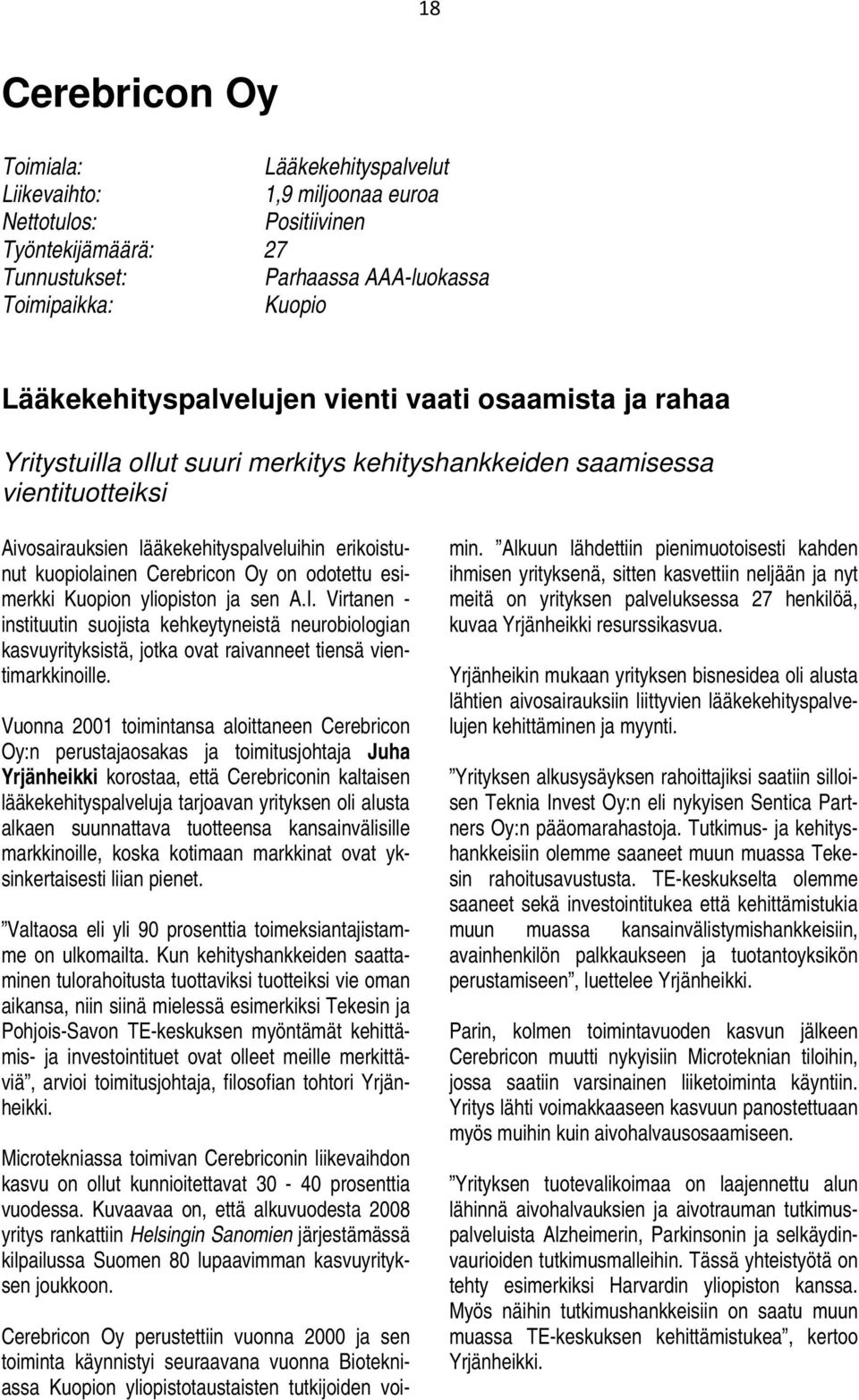 kuopiolainen Cerebricon Oy on odotettu esimerkki Kuopion yliopiston ja sen A.I.