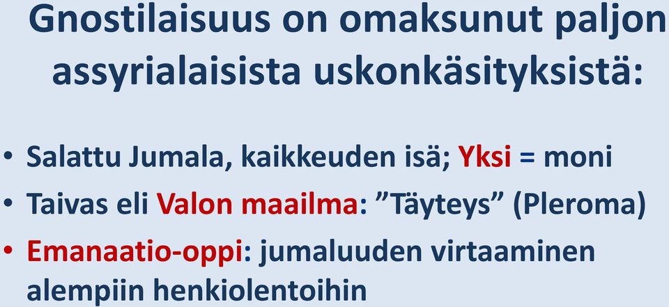 Yksi = moni Taivas eli Valon maailma: Täyteys