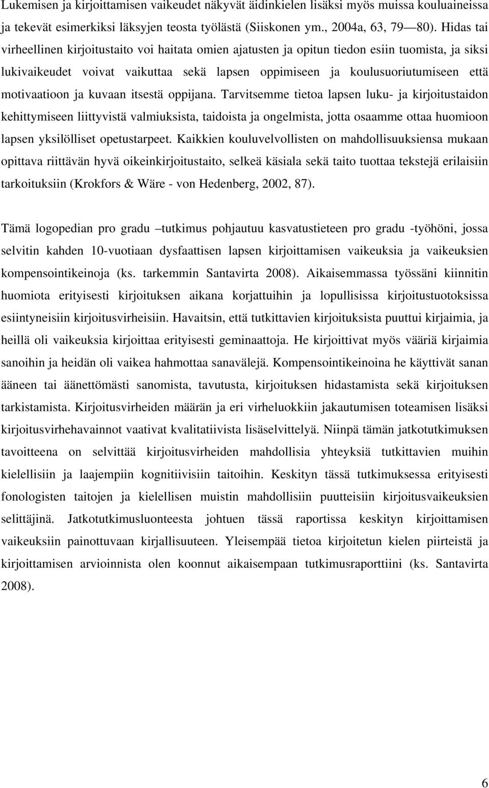 motivaatioon ja kuvaan itsestä oppijana.