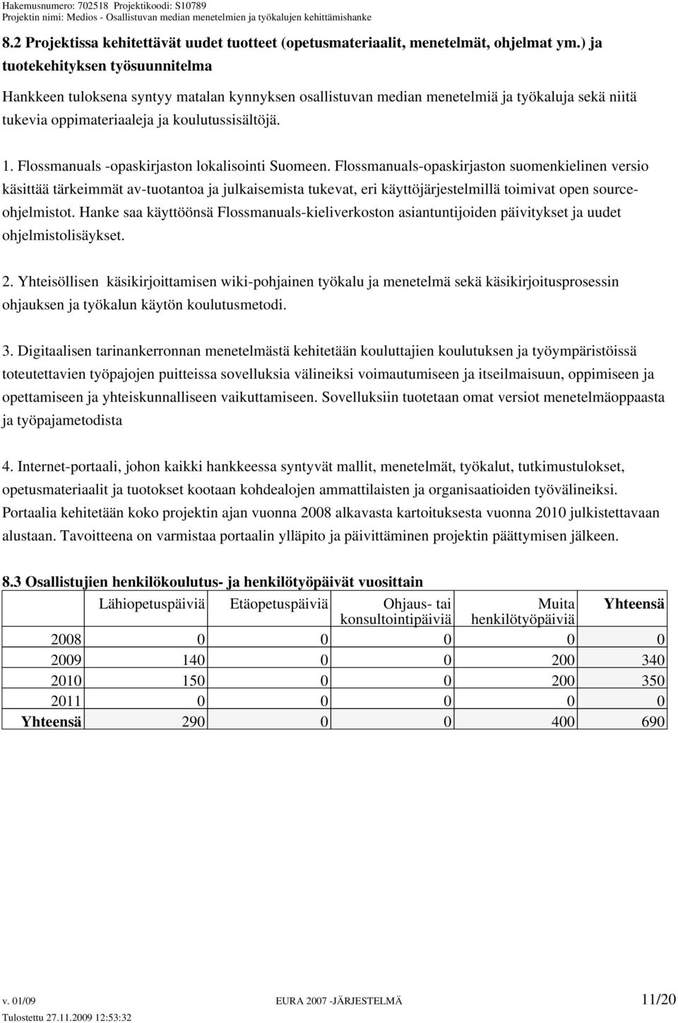 Flossmanuals -opaskirjaston lokalisointi Suomeen.