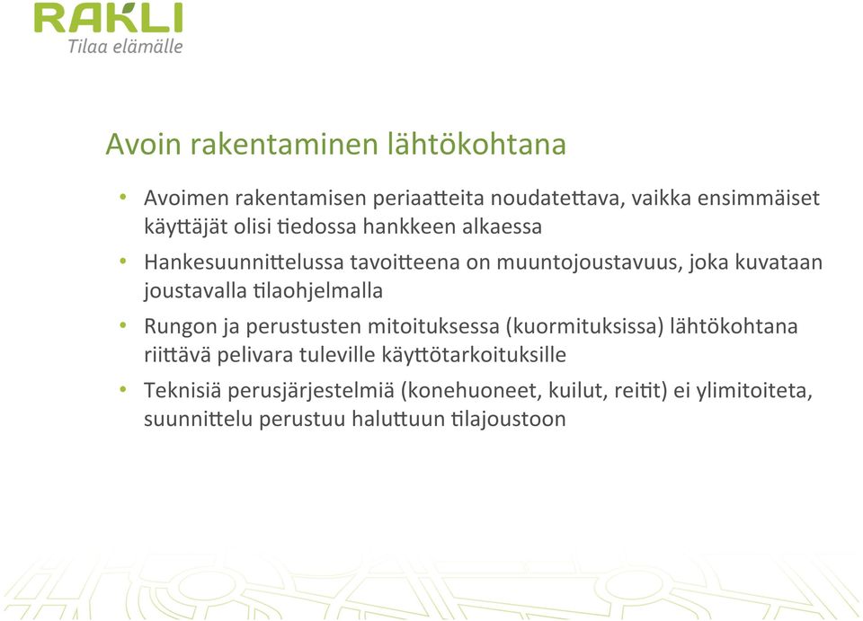 Elaohjelmalla Rungon ja perustusten mitoituksessa (kuormituksissa) lähtökohtana rii4ävä pelivara tuleville