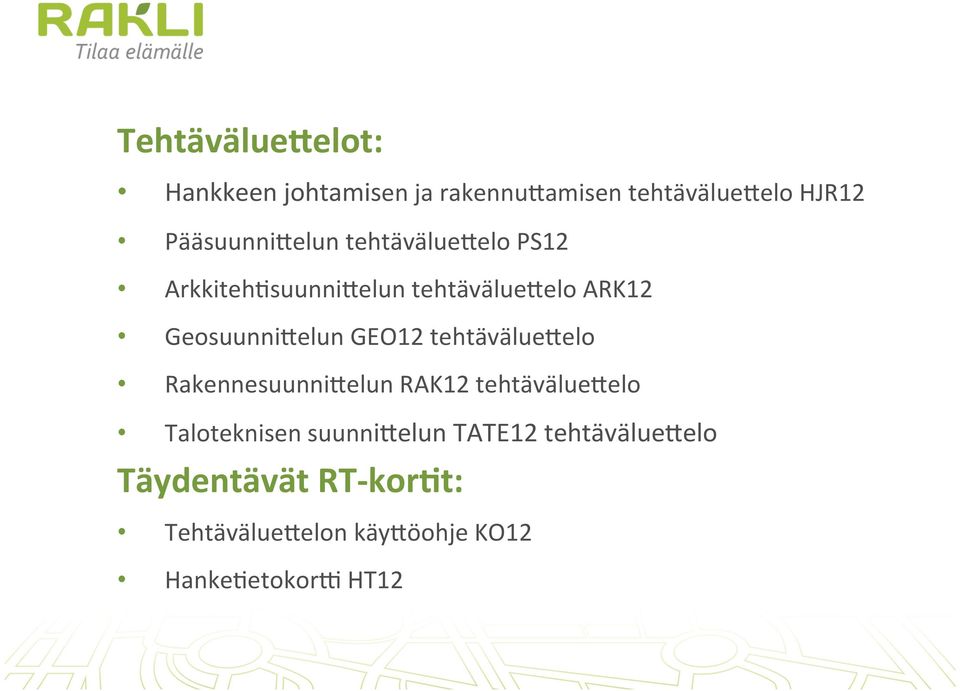 Geosuunni4elun GEO12 tehtävälue4elo Rakennesuunni4elun RAK12 tehtävälue4elo