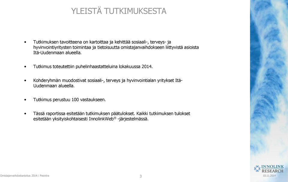 Tutkimus toteutettiin puhelinhaastatteluina lokakuussa 2014.