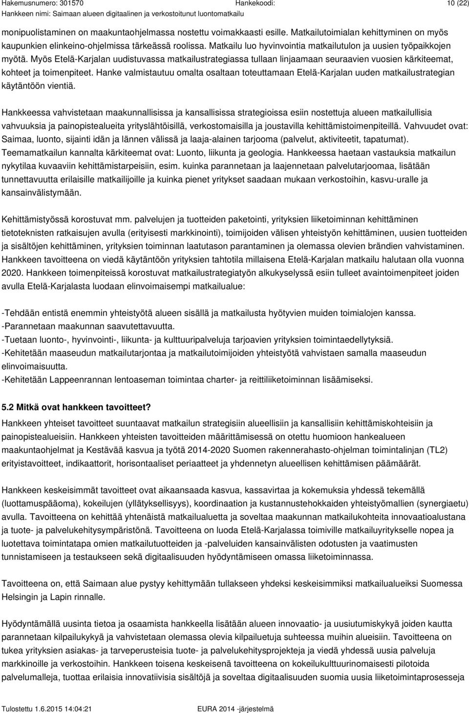 Hanke valmistautuu omalta osaltaan toteuttamaan Etelä-Karjalan uuden matkailustrategian käytäntöön vientiä.