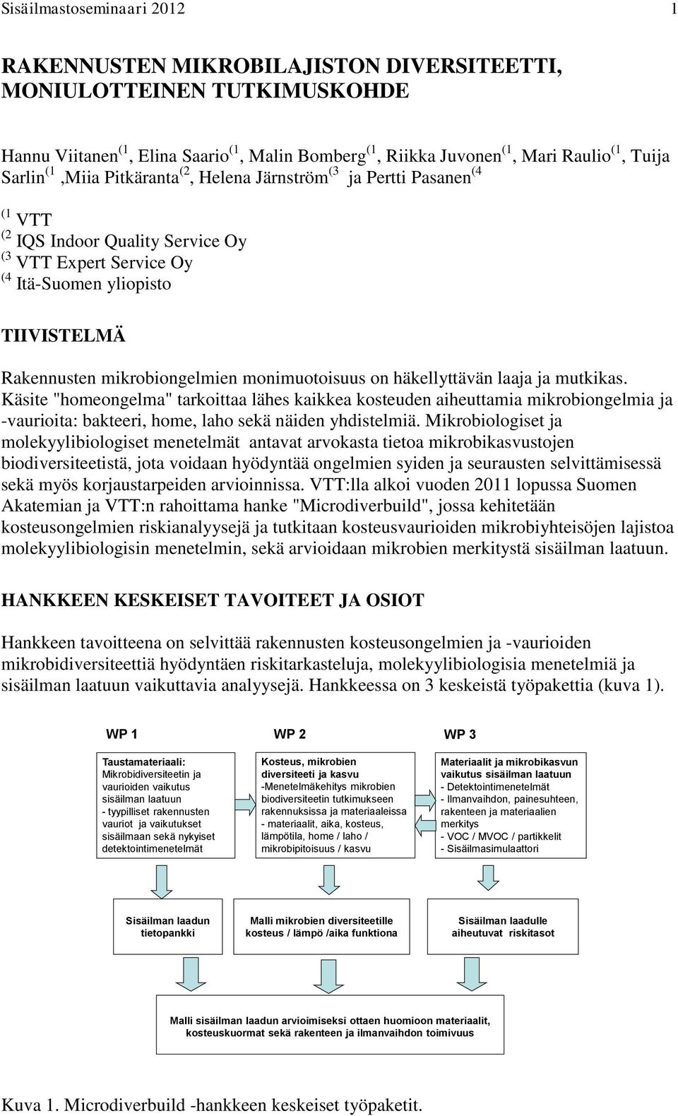 mikrobiongelmien monimuotoisuus on häkellyttävän laaja ja mutkikas.