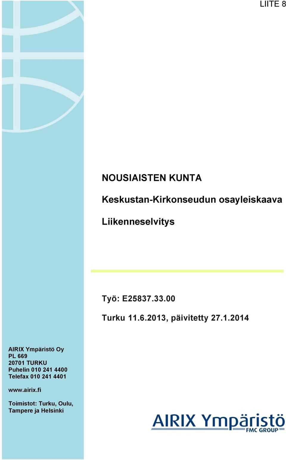 1.2014 AIRIX Ympäristö Oy PL 669 20701 TURKU Puhelin 010 241 4400