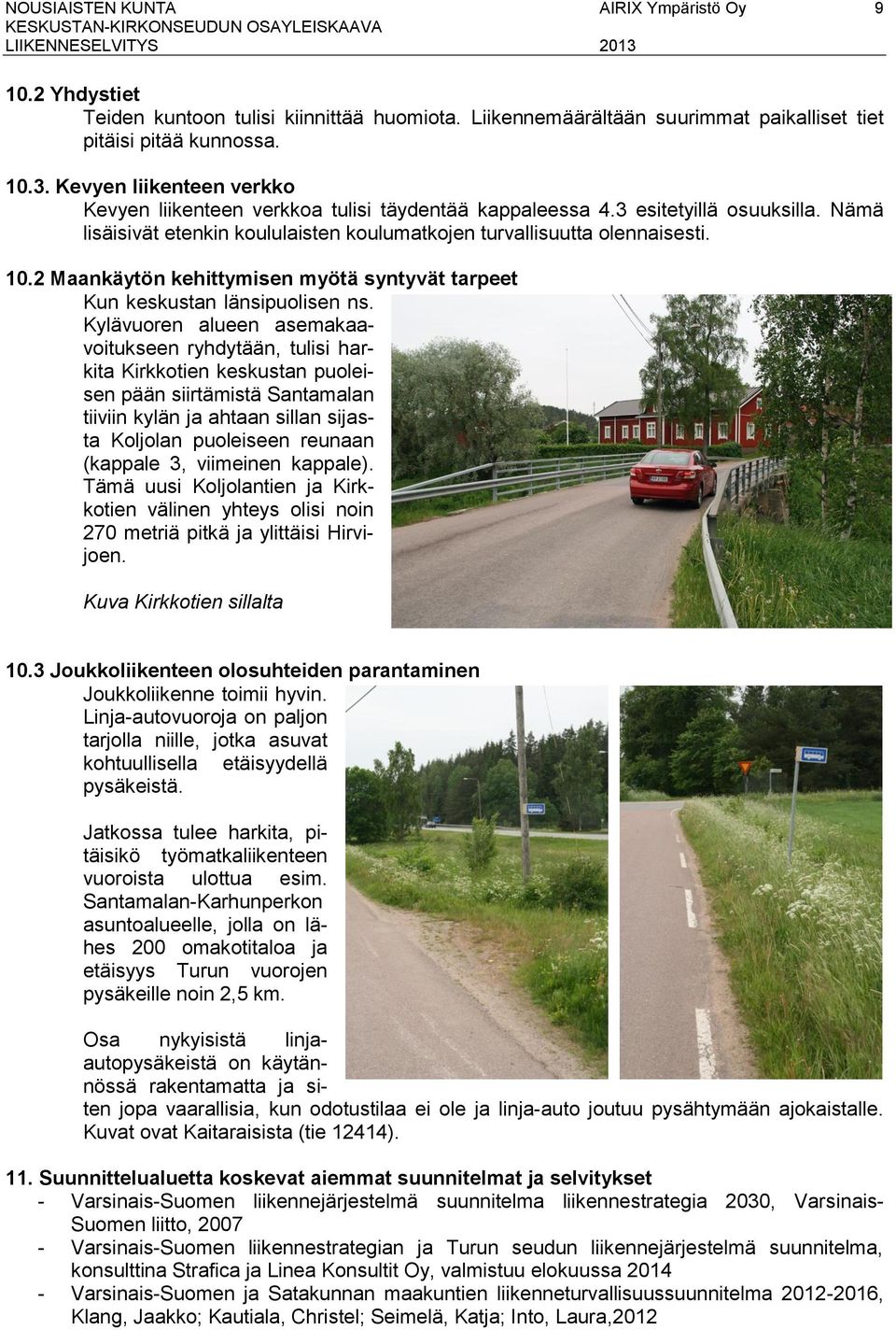 2 Maankäytön kehittymisen myötä syntyvät tarpeet Kun keskustan länsipuolisen ns.