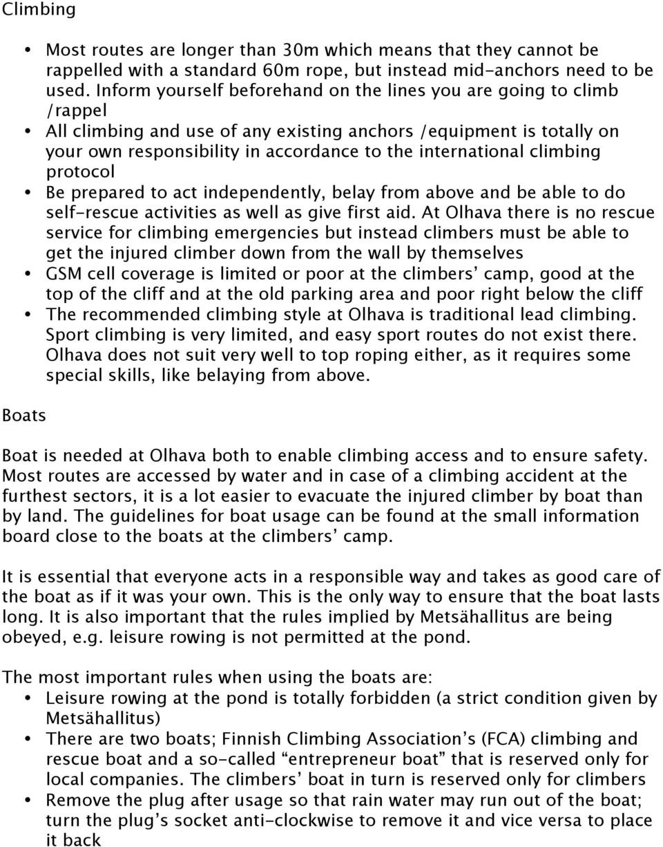 climbing protocol Be prepared to act independently, belay from above and be able to do self-rescue activities as well as give first aid.