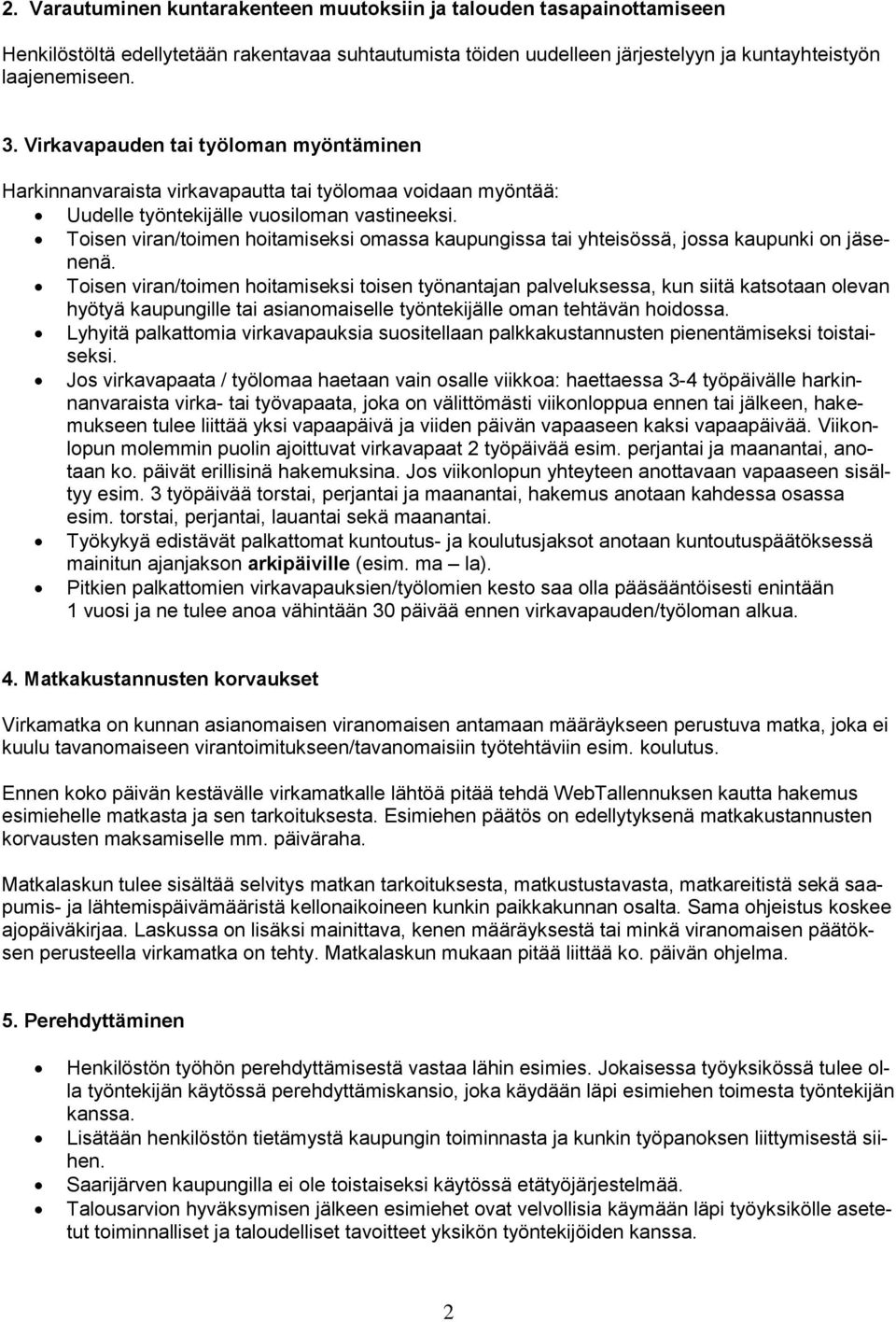 Toisen viran/toimen hoitamiseksi omassa kaupungissa tai yhteisössä, jossa kaupunki on jäsenenä.