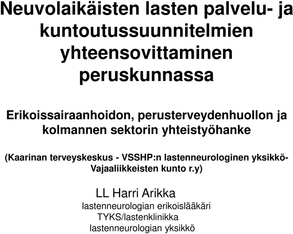 yhteistyöhanke (Kaarinan terveyskeskus - VSSHP:n lastenneurologinen yksikkö-