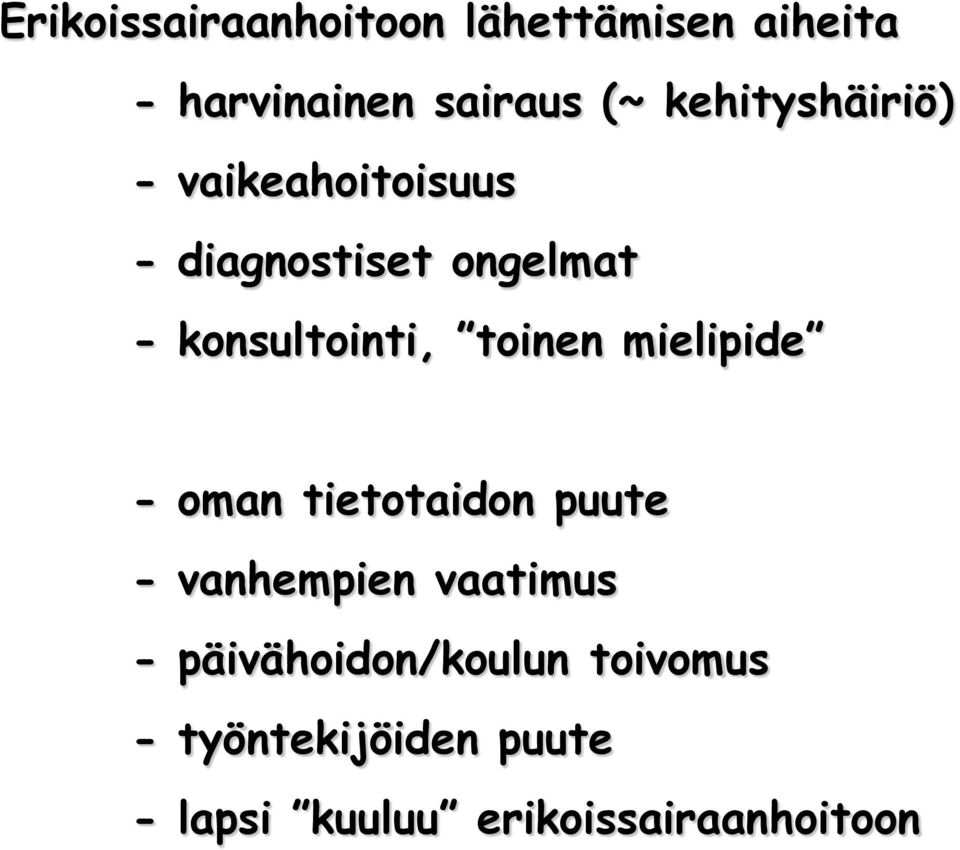 toinen mielipide - oman tietotaidon puute - vanhempien vaatimus -