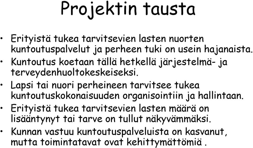 Lapsi tai nuori perheineen tarvitsee tukea kuntoutuskokonaisuuden organisointiin ja hallintaan.