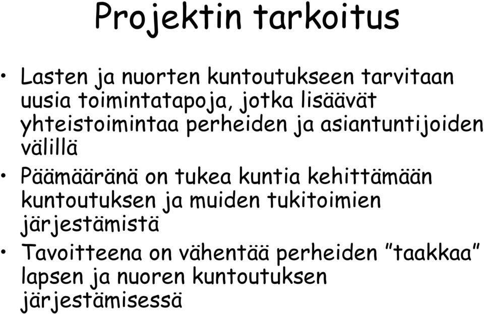 välillä Päämääränä on tukea kuntia kehittämään kuntoutuksen ja muiden tukitoimien