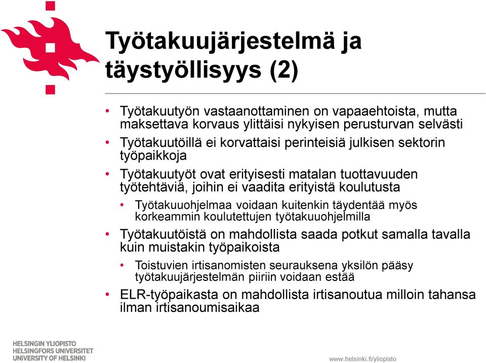 Työtakuuohjelmaa voidaan kuitenkin täydentää myös korkeammin koulutettujen työtakuuohjelmilla Työtakuutöistä on mahdollista saada potkut samalla tavalla kuin muistakin