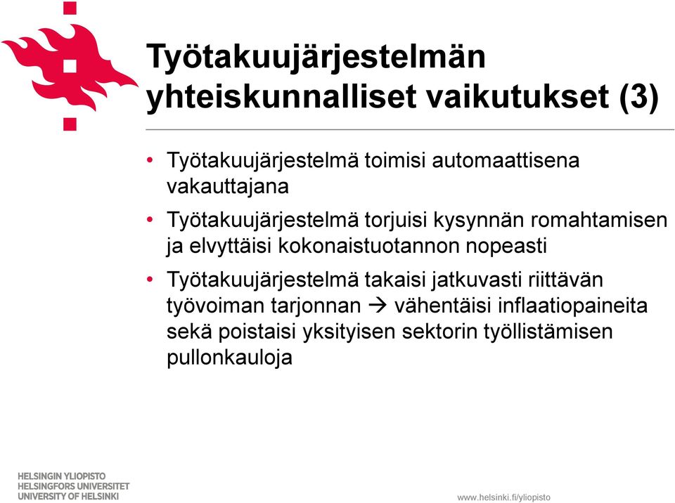 elvyttäisi kokonaistuotannon nopeasti Työtakuujärjestelmä takaisi jatkuvasti riittävän