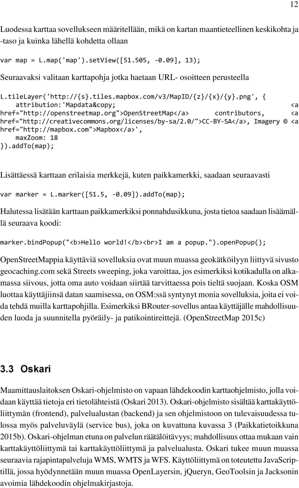 png', { attribution:'mapdata <a href="http://openstreetmap.org">openstreetmap</a> contributors, <a href="http://creativecommons.org/licenses/by-sa/2.0/">cc-by-sa</a>, Imagery <a href="http://mapbox.