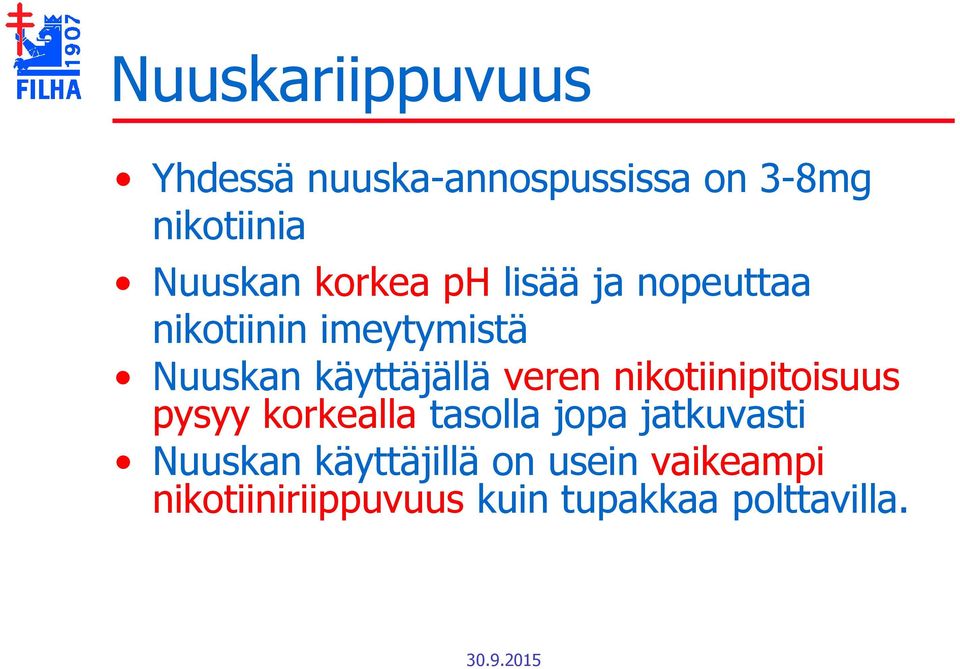 veren nikotiinipitoisuus pysyy korkealla tasolla jopa jatkuvasti Nuuskan