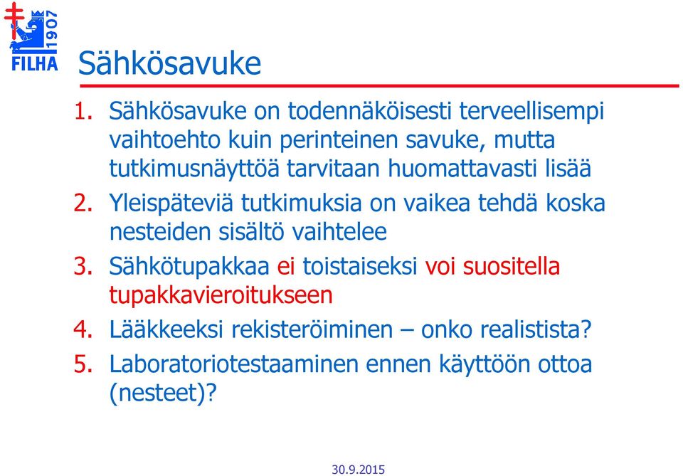 tutkimusnäyttöä tarvitaan huomattavasti lisää 2.