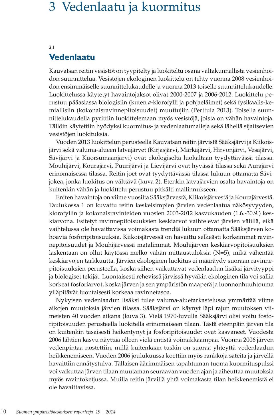 Luokittelussa käytetyt havaintojaksot olivat 2000-2007 ja 2006-2012.
