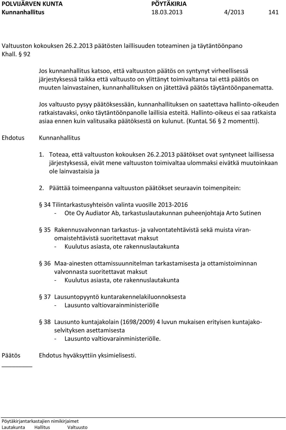 kunnanhallituksen on jätettävä päätös täytäntöönpanematta.