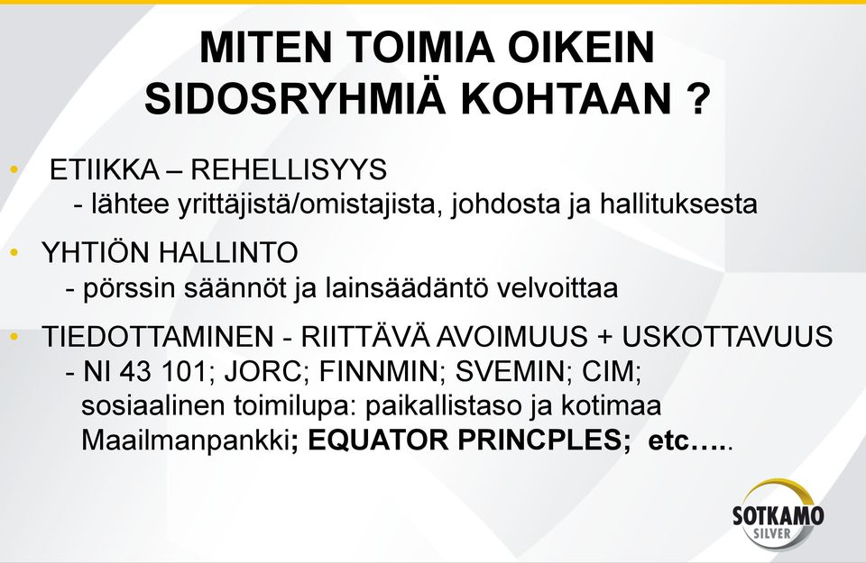 HALLINTO - pörssin säännöt ja lainsäädäntö velvoittaa TIEDOTTAMINEN - RIITTÄVÄ AVOIMUUS +