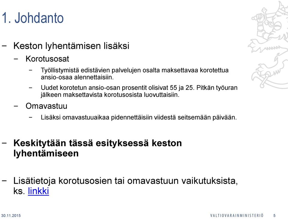 Pitkän työuran jälkeen maksettavista korotusosista luovuttaisiin.