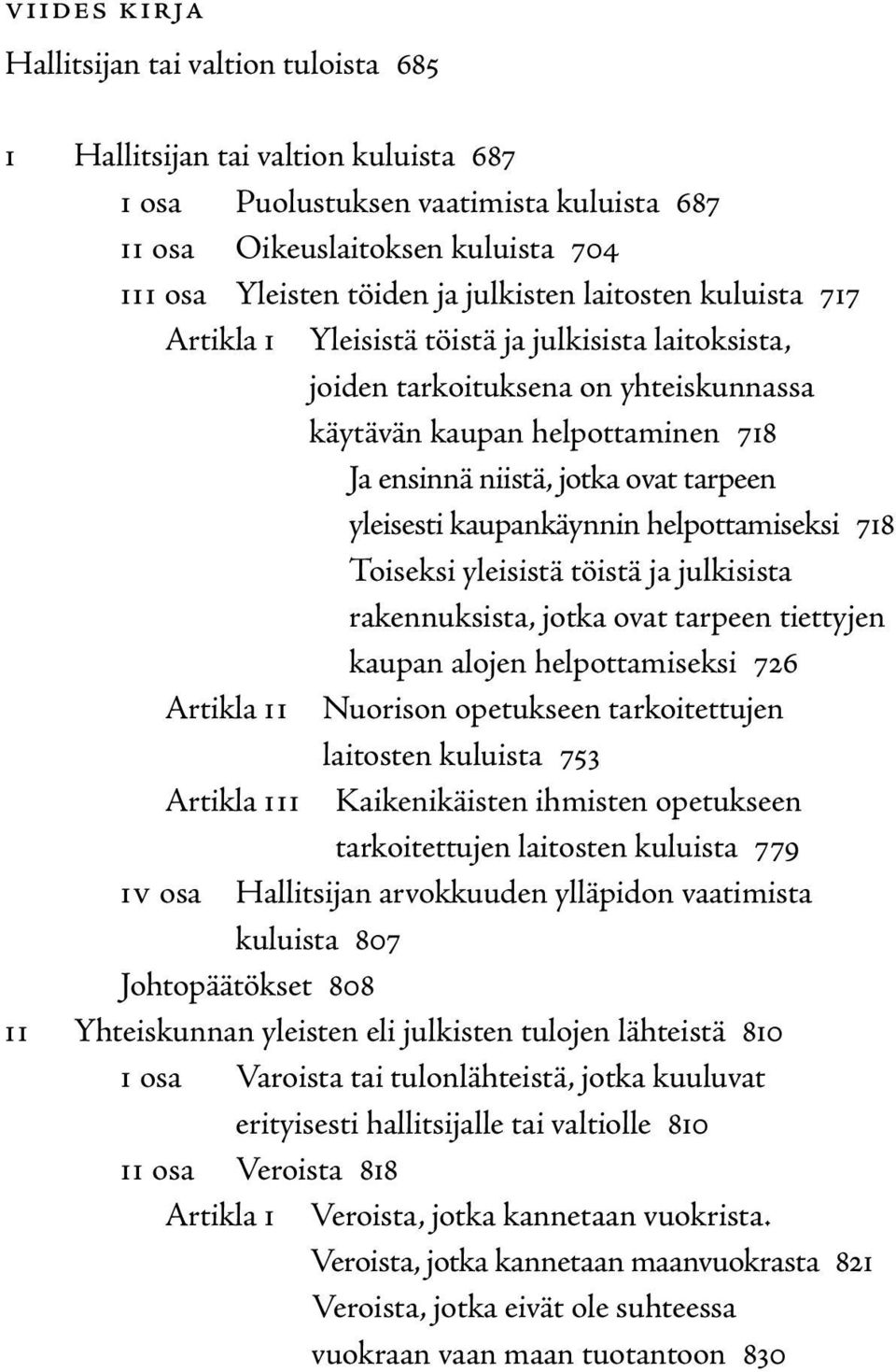 yleisesti kaupankäynnin helpottamiseksi 718 Toiseksi yleisistä töistä ja julkisista rakennuksista, jotka ovat tarpeen tiettyjen kaupan alojen helpottamiseksi 726 Artikla ii Nuorison opetukseen