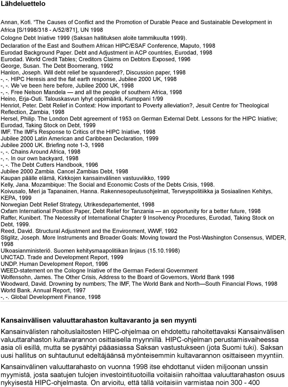 1999). Declaration of the East and Southern African HIPC/ESAF Conference, Maputo, 1998 Eurodad Background Paper. Debt and Adjustment in ACP countries, Eurodad, 1998 Eurodad.