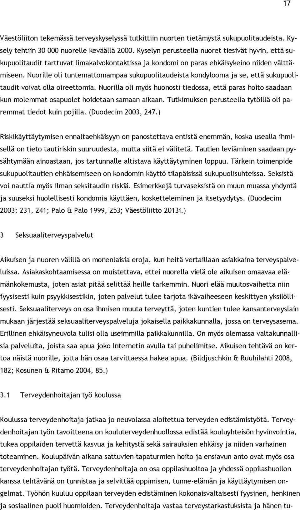 Nuorille oli tuntemattomampaa sukupuolitaudeista kondylooma ja se, että sukupuolitaudit voivat olla oireettomia.