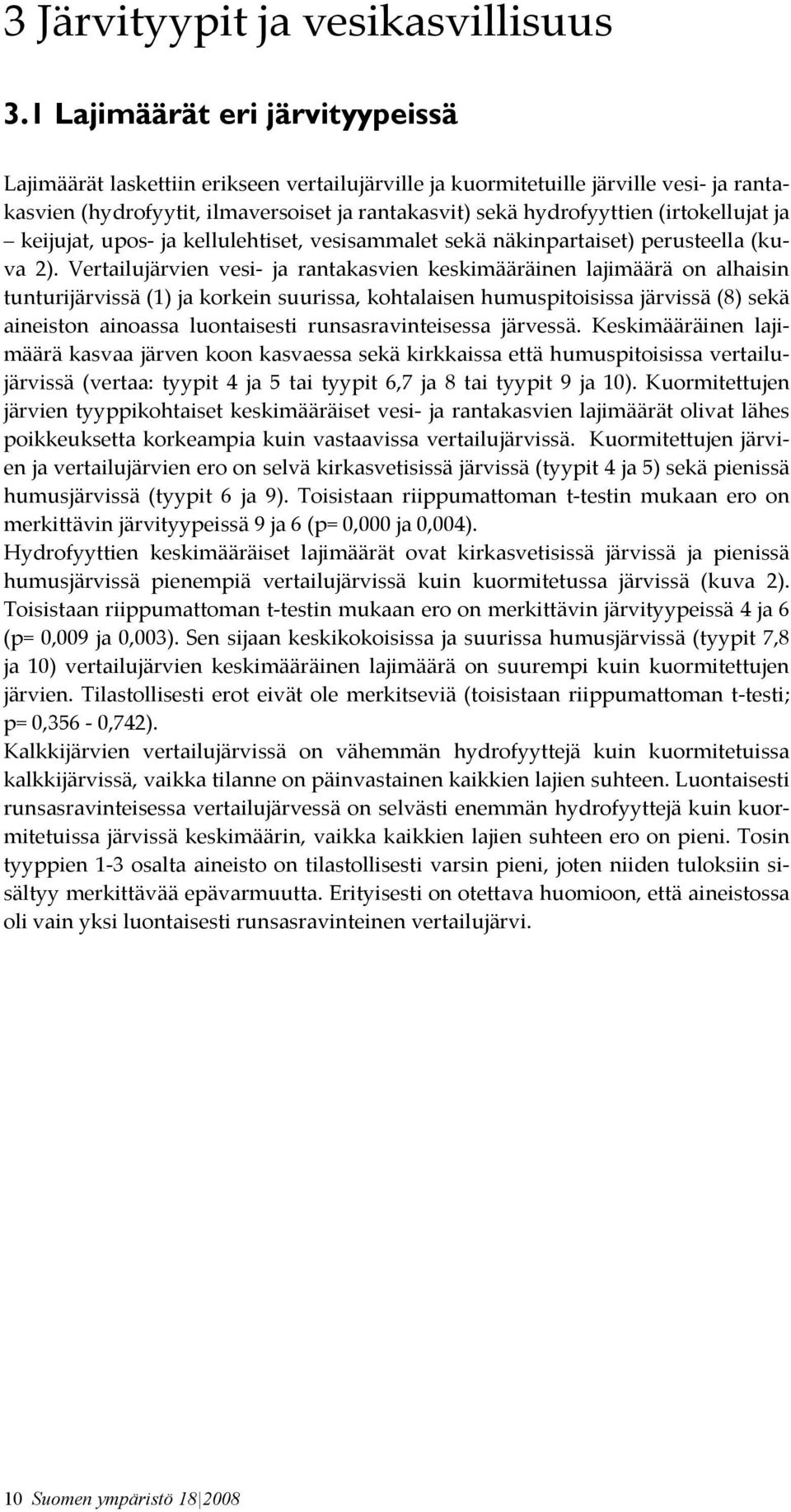 (irtokellujat ja keijujat, upos- ja kellulehtiset, vesisammalet sekä näkinpartaiset) perusteella (kuva 2).